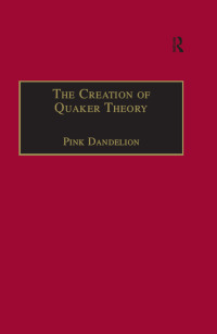 Cover image: The Creation of Quaker Theory 1st edition 9780754631583