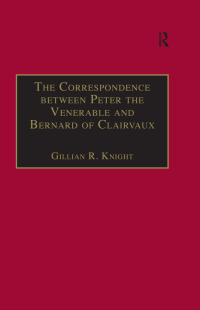 صورة الغلاف: The Correspondence between Peter the Venerable and Bernard of Clairvaux 1st edition 9780754600671