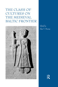 Imagen de portada: The Clash of Cultures on the Medieval Baltic Frontier 1st edition 9780754664833