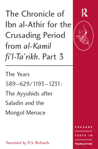 Imagen de portada: The Chronicle of Ibn al-Athir for the Crusading Period from al-Kamil fi'l-Ta'rikh. Part 3 1st edition 9780754640790