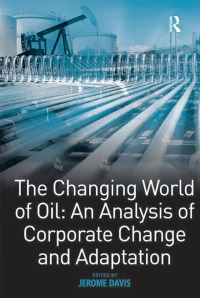 صورة الغلاف: The Changing World of Oil: An Analysis of Corporate Change and Adaptation 1st edition 9780754641780