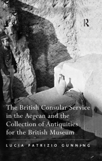 Imagen de portada: The British Consular Service in the Aegean and the Collection of Antiquities for the British Museum 1st edition 9780754660231