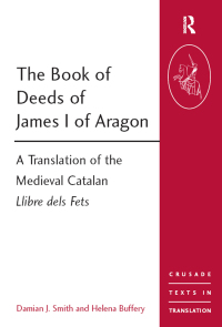 Imagen de portada: The Book of Deeds of James I of Aragon 1st edition 9781409401506