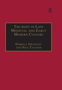 Omslagafbeelding: The Body in Late Medieval and Early Modern Culture 1st edition 9780754601159