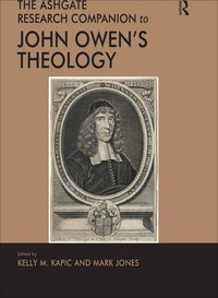 Immagine di copertina: The Ashgate Research Companion to John Owen's Theology 1st edition 9781472466969