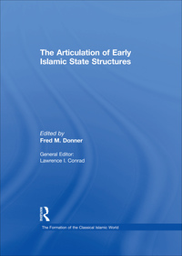 Cover image: The Articulation of Early Islamic State Structures 1st edition 9780860787211