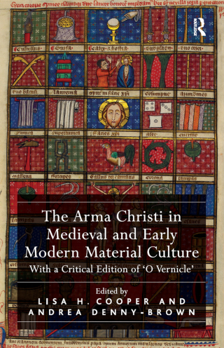 Cover image: The Arma Christi in Medieval and Early Modern Material Culture 1st edition 9781032920023