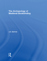 صورة الغلاف: The Archaeology of Medieval Bookbinding 1st edition 9781138247321