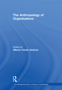 Imagen de portada: The Anthropology of Organisations 1st edition 9780754625957