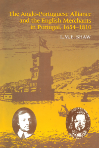 Omslagafbeelding: The Anglo-Portuguese Alliance and the English Merchants in Portugal 1654–1810 1st edition 9781840146516
