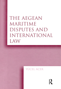 Cover image: The Aegean Maritime Disputes and International Law 1st edition 9781138251687