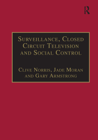 Cover image: Surveillance, Closed Circuit Television and Social Control 1st edition 9781840141269