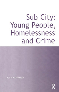 Imagen de portada: Sub City: Young People, Homelessness and Crime 1st edition 9781859725108