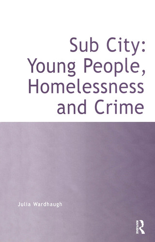 Cover image: Sub City: Young People, Homelessness and Crime 1st edition 9781859725108