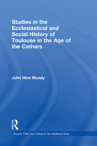 Imagen de portada: Studies in the Ecclesiastical and Social History of Toulouse in the Age of the Cathars 1st edition 9780754653165