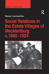 表紙画像: Social Relations in the Estate Villages of Mecklenburg c.1880–1924 1st edition 9781138275775