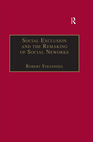 Omslagafbeelding: Social Exclusion and the Remaking of Social Networks 1st edition 9780367604394