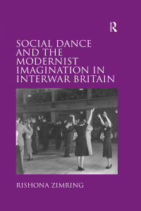 Imagen de portada: Social Dance and the Modernist Imagination in Interwar Britain 1st edition 9781138271890