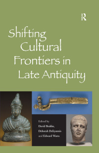 صورة الغلاف: Shifting Cultural Frontiers in Late Antiquity 1st edition 9781138275188