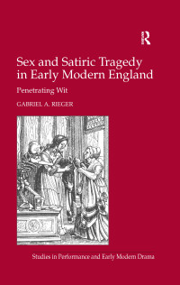 Imagen de portada: Sex and Satiric Tragedy in Early Modern England 1st edition 9781138245396
