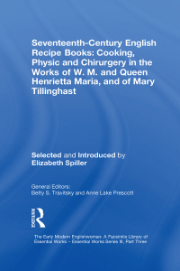 Immagine di copertina: Seventeenth-Century English Recipe Books: Cooking, Physic and Chirurgery in the Works of  W.M. and Queen Henrietta Maria, and of Mary Tillinghast 1st edition 9780754651956