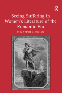 Imagen de portada: Seeing Suffering in Women's Literature of the Romantic Era 1st edition 9781138275355