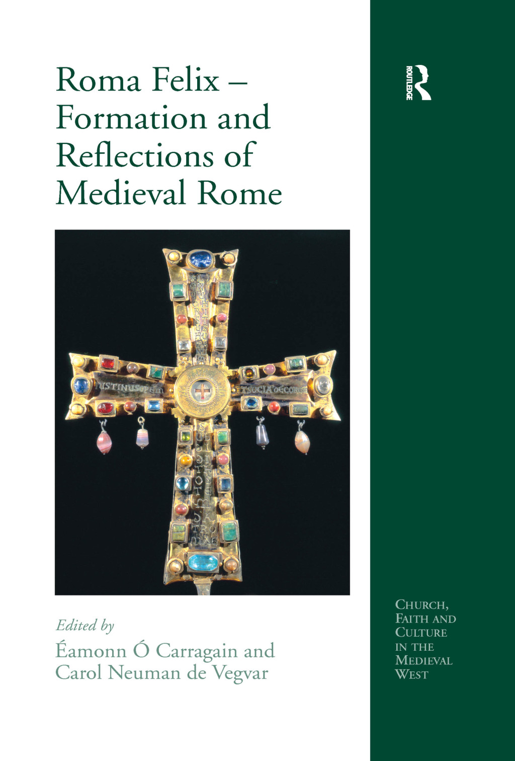 Roma Felix – Formation and Reflections of Medieval Rome 1st Edition