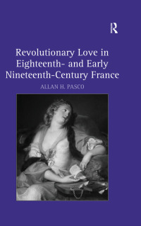 Cover image: Revolutionary Love in Eighteenth- and Early Nineteenth-Century France 1st edition 9780754656104