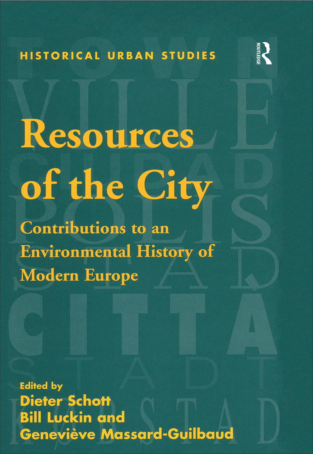 Resources of the City Contributions to an Environmental History of Modern Europe 1st Edition