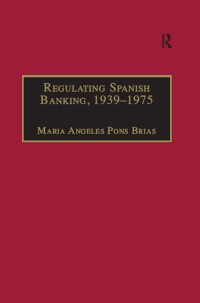 Imagen de portada: Regulating Spanish Banking, 1939–1975 1st edition 9780754601944
