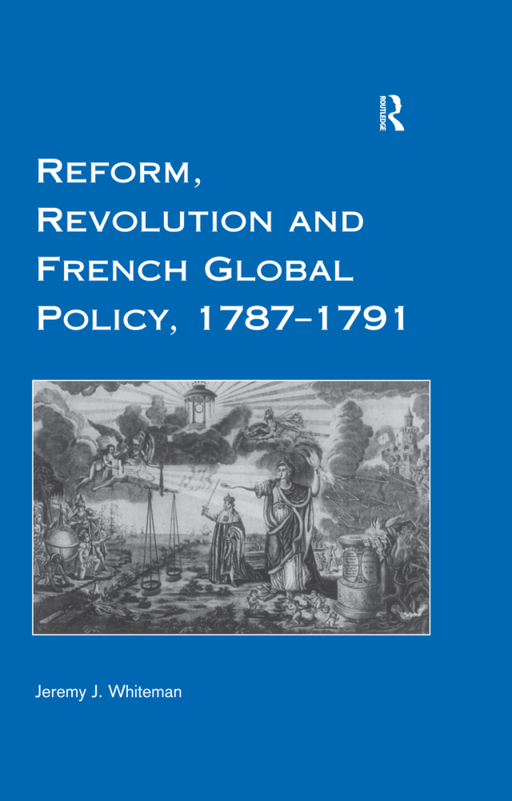 Reform, Revolution and French Global Policy, 1787-1791 1st Edition