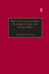 Immagine di copertina: Recusant translators: Elizabeth Cary and Alexia Grey 1st edition 9781840142266