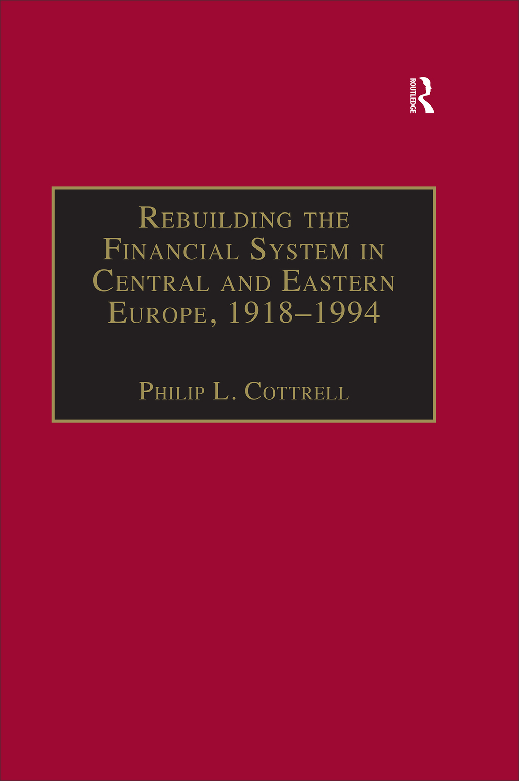 Rebuilding the Financial System in Central and Eastern Europe, 1918–1994 1st Edition
