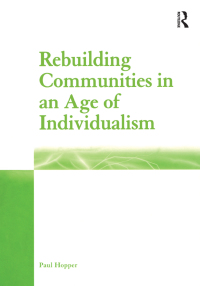 Omslagafbeelding: Rebuilding Communities in an Age of Individualism 1st edition 9781138263802