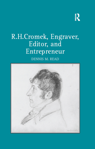 Cover image: R. H. Cromek, Engraver, Editor, and Entrepreneur 1st edition 9780754663997