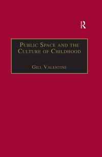 صورة الغلاف: Public Space and the Culture of Childhood 1st edition 9780754642541