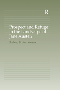 Immagine di copertina: Prospect and Refuge in the Landscape of Jane Austen 1st edition 9780754651789