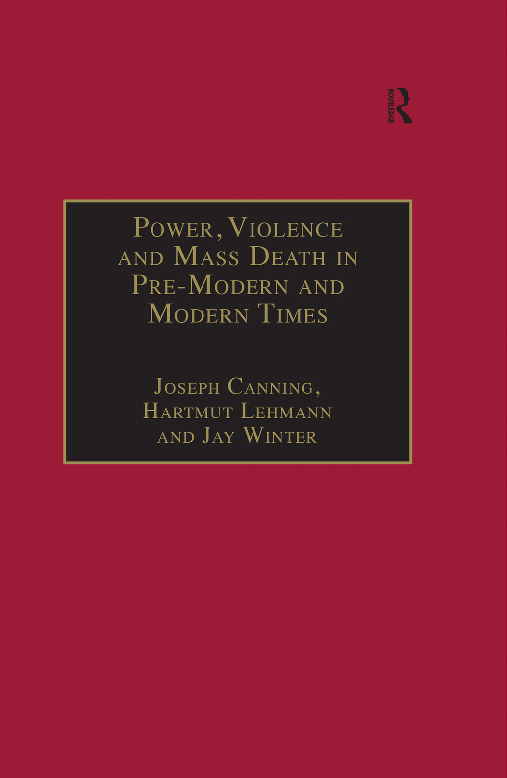 Power, Violence and Mass Death in Pre-Modern and Modern Times 1st Edition