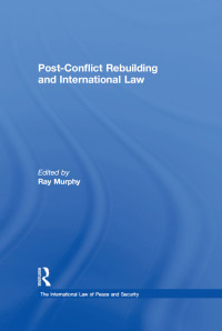 Cover image: Post-Conflict Rebuilding and International Law 1st edition 9781138110779