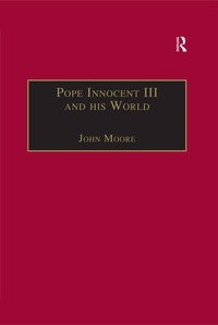 Cover image: Pope Innocent III and his World 1st edition 9781840146462