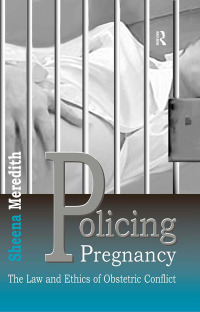 表紙画像: Policing Pregnancy 1st edition 9781138257948