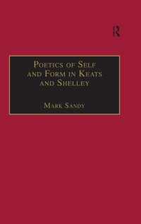 Titelbild: Poetics of Self and Form in Keats and Shelley 1st edition 9780754635796