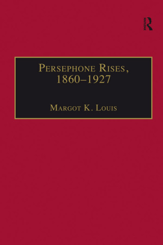 Imagen de portada: Persephone Rises, 1860–1927 1st edition 9780754664550