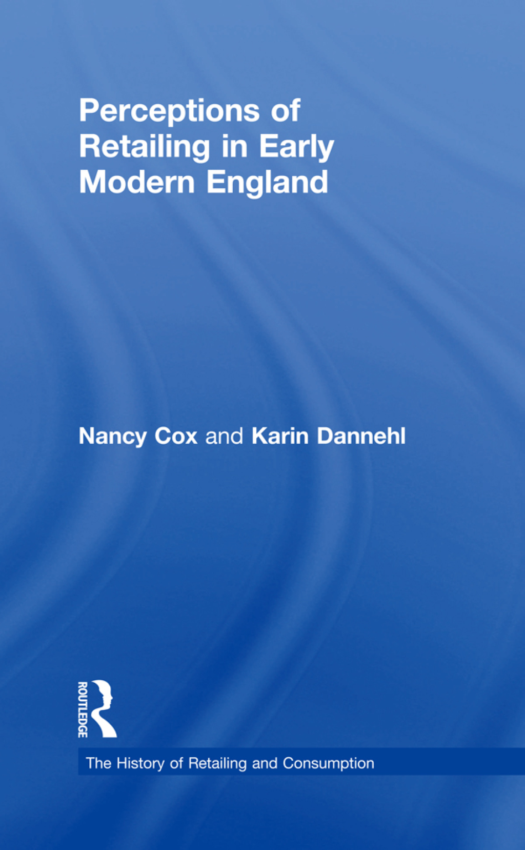Perceptions of Retailing in Early Modern England 1st Edition