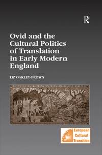 Imagen de portada: Ovid and the Cultural Politics of Translation in Early Modern England 1st edition 9781138379053