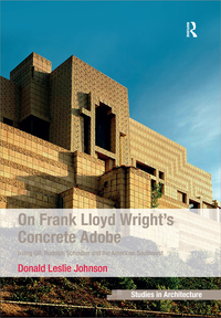 Imagen de portada: On Frank Lloyd Wright's Concrete Adobe 1st edition 9781409428176