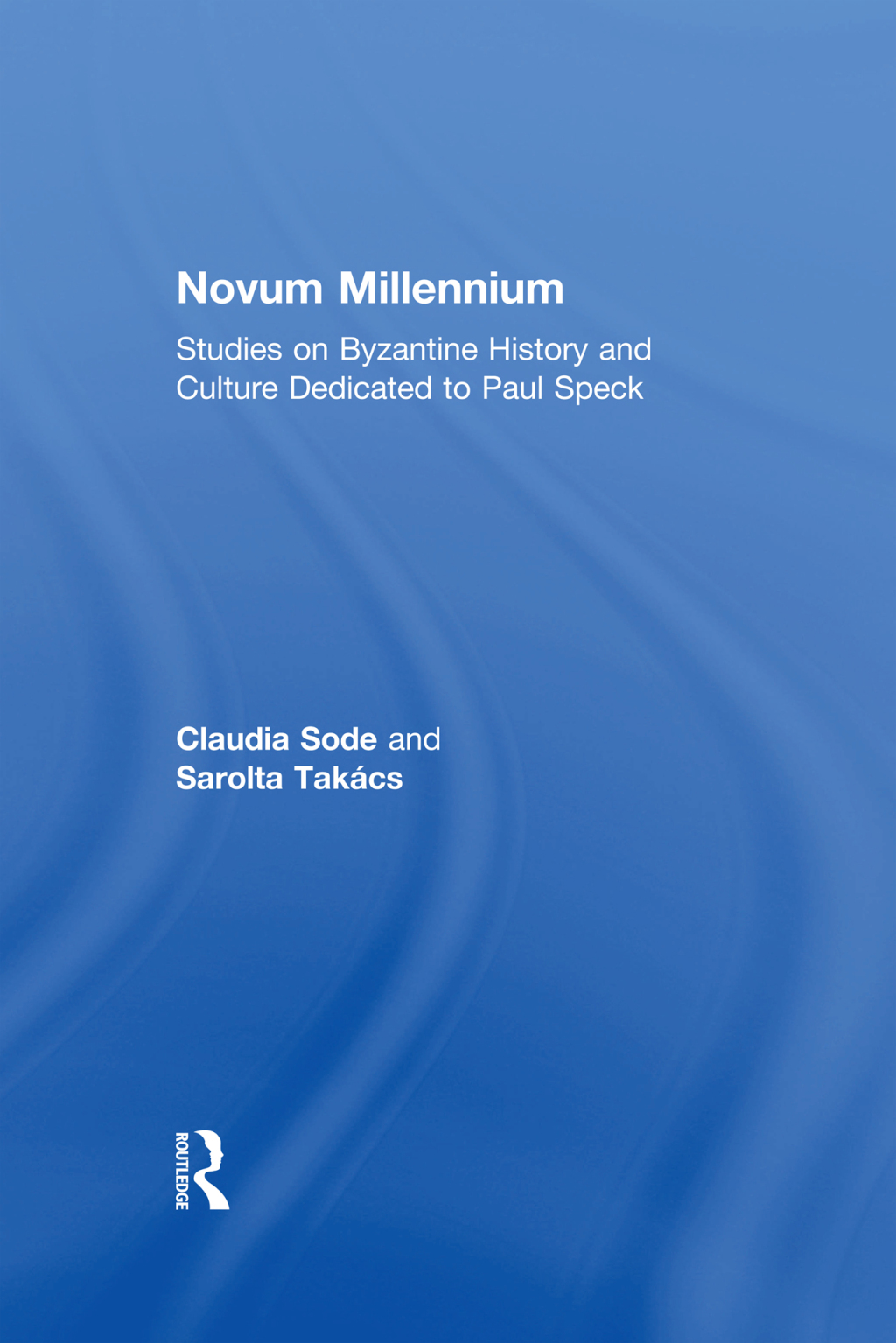 Novum Millennium Studies on Byzantine History and Culture Dedicated to Paul Speck 1st Edition
