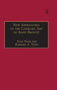 Immagine di copertina: New Approaches to the Literary Art of Anne Brontë 1st edition 9780754601999