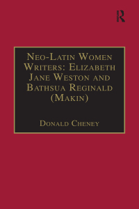 Imagen de portada: Neo-Latin Women Writers: Elizabeth Jane Weston and Bathsua Reginald (Makin) 1st edition 9781840142204