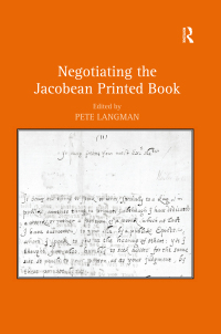 Imagen de portada: Negotiating the Jacobean Printed Book 1st edition 9780754666332
